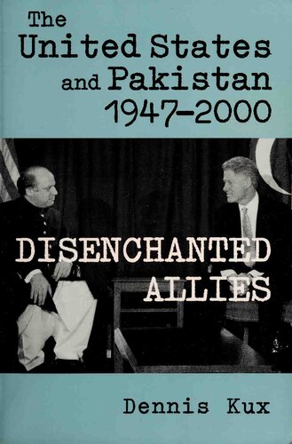 The United States And Pakistan 19472000 Disenchanted Allies Dennis Kux