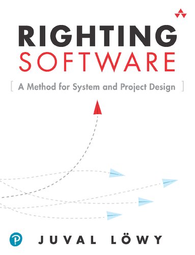 Righting Software A Method For System And Project Design 1st Edition Juval Lwy