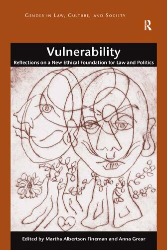 Vulnerability Reflections On A New Ethical Foundation For Law And Politics Martha Albertson Fineman And Anna Grear
