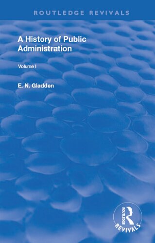 A History Of Public Administration Volume I From The Earliest Times To The Eleventh Century E N Gladden