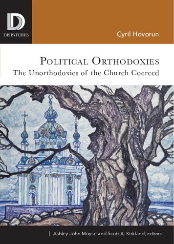 Political Orthodoxies The Unorthodoxies Of The Church Coerced Cyril Hovorun