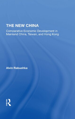 The New China Comparative Economic Development In Mainland China Taiwan And Hong Kong 1 Alvin Rabushka
