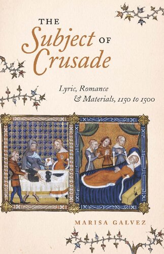 The Subject Of Crusade Lyric Romance And Materials 1150 To 1500 Marisa Galvez