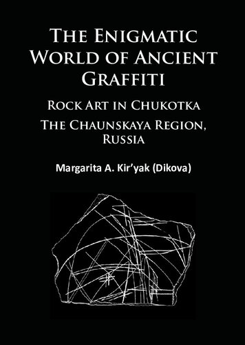 The Enigmatic World Of Ancient Graffiti The Chaunskaya Region Russia Richard L Bland