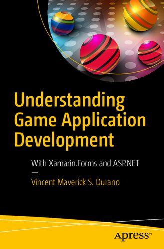 Understanding Game Application Development With Xamarinforms And Aspnet 1st Edition Vincent Maverick S Durano