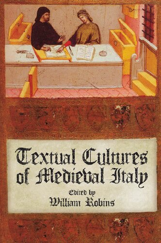 Textual Cultures Of Medieval Italy William Robins Editor