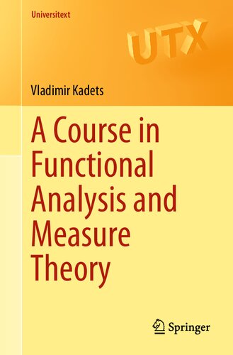 A Course In Functional Analysis And Measure Theory 1st Ed 2018 Vladimir Kadets