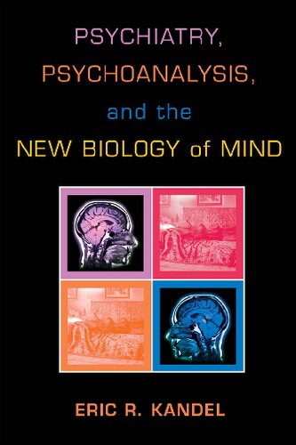 Psychiatry Psychoanalysis And The New Biology Of Mind Eric R Kandel