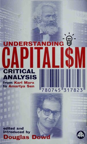 Understanding Capitalism Critical Analysis From Karl Marx To Amartya Sen Douglas F Dowd Editor
