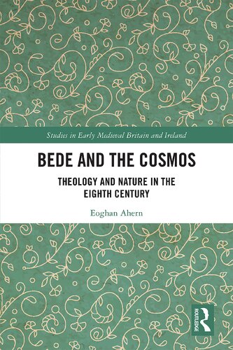 Bede And The Cosmos Theology And Nature In The Eighth Century 1 Eoghan Ahern