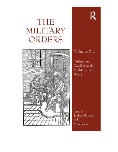 The Military Orders Volume Vi Part 1 Culture And Conflict In The Mediterranean World 6 1 Jochen Schenk Editor