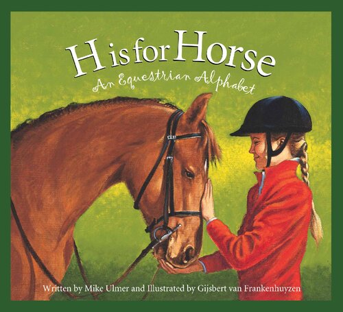 H Is For Horse An Equestrian Alphabet Michael Ulmer Gijsbert Van Frankenhuyzen