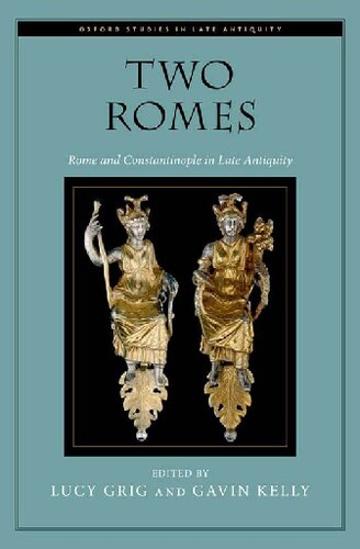 Two Romes Rome And Constantinople In Late Antiquity Lucy Grig Editor