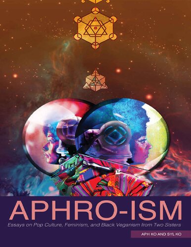Aphroism Essays On Pop Culture Feminism And Black Veganism From Two Sisters Aph Ko Syl Ko Ko