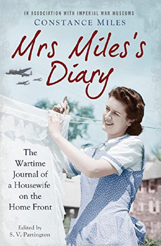Mrs Miless Diary The Wartime Journal Of A Housewife On The Home Front Constance Miles Miles