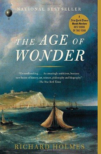 The Age Of Wonder How The Romantic Generation Discovered The Beauty And Terror Of Science Richard Holmes Holmes