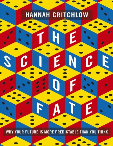 The Science Of Fate The New Science Of Who We Are And How To Shape Our Best Future Hannah Critchlow