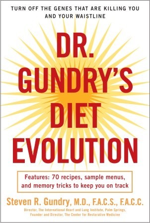 Dr Gundrys Diet Evolution Turn Off The Genes That Are Killing You And Your Waistline 1st Edition Steven R Gundry
