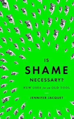 Is Shame Necessary New Uses For An Old Tool Jennifer Jacquet Jacquet