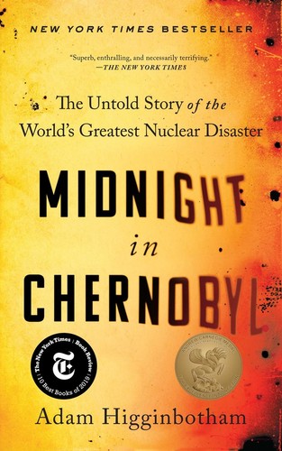 Midnight In Chernobyl The Untold Story Of The Worlds Greatest Nuclear Disaster Adam Higginbotham Higginbotham