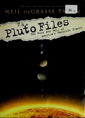 The Pluto Files The Rise And Fall Of Americas Favorite Planet Neil Degrasse Tyson Tyson