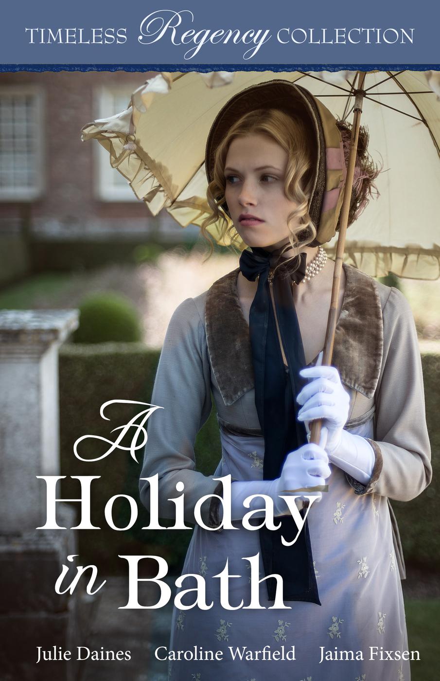 A Holiday In Bath Timeless Regency Collection Book 7 Julie Daines