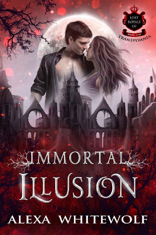 Immortal Illusion A Transylvanian Vampire Paranormal Romance Lost Royals Of Transylvania Book 1 1st Edition Alexa Whitewolf Whitewolf