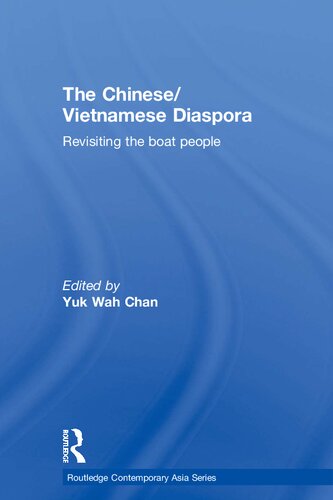 The Chinesevietnamese Diaspora Revisiting The Boat People Yuk Wah Chan