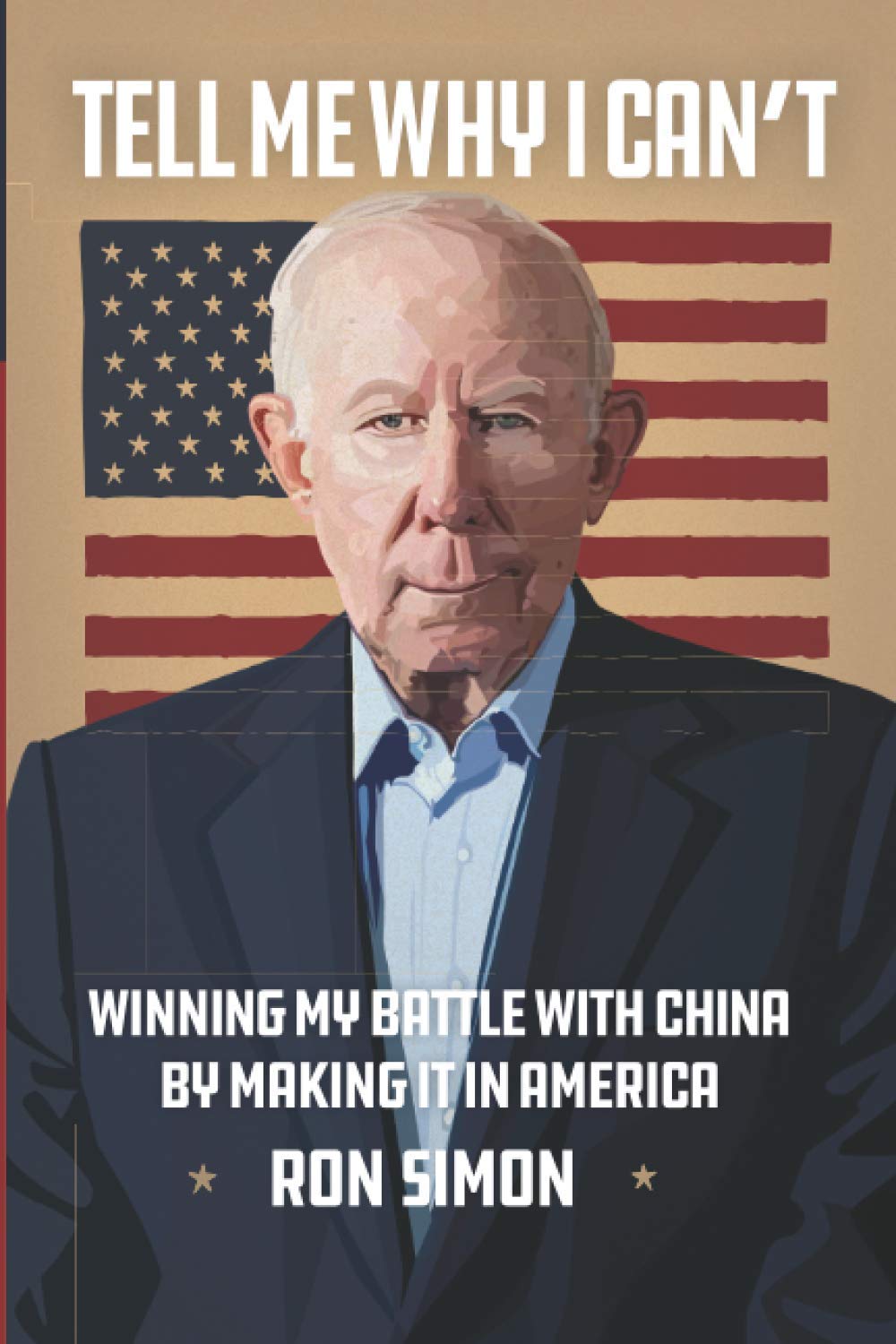 Tell Me Why I Cant Winning My Battle With China By Making It In America Ron Simon