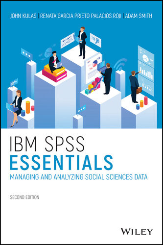 Ibm Spss Essentials Managing And Analyzing Social Sciences Data 2nd Edition John T Kulas
