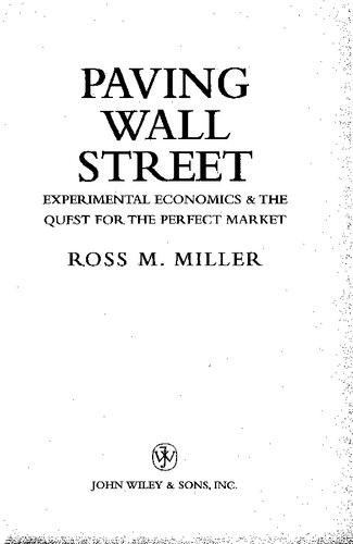 Paving Wall Street Experimental Economics And The Quest For The Perfect Market Ross M Miller