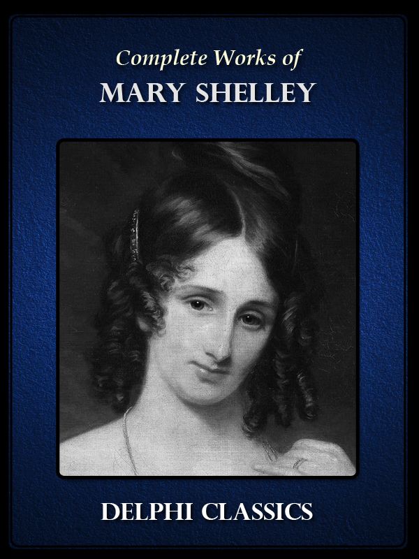 Delphi Complete Works Of Mary Shelley Mary Shelley Shelley Mary