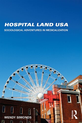 Hospital Land Usa Sociological Adventures In Medicalization Wendy Simonds