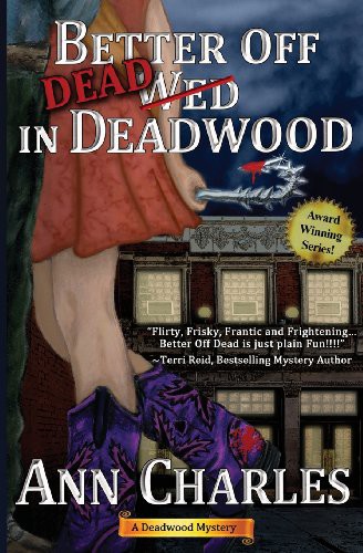 Better Off Dead In Deadwood Deadwood Humorous Mystery 4 1st Edition Ann Charles