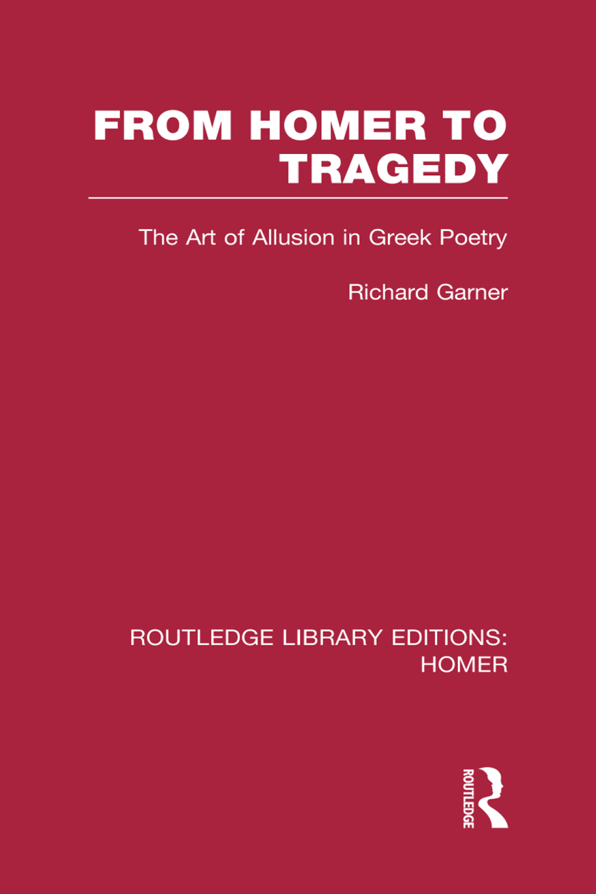 From Homer To Tragedy The Art Of Allusion In Greek Poetry 1st Edition Richard Garner
