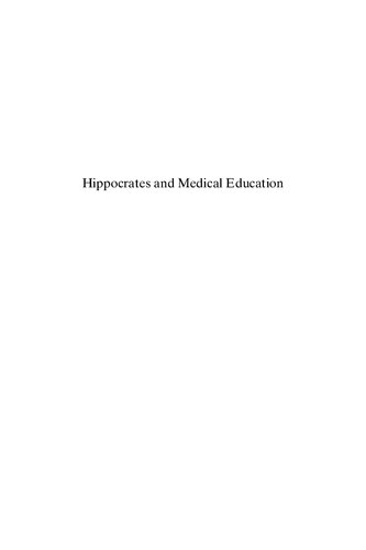 Hippocrates And Medical Education Selected Papers Read At The Xiith International Hippocrates Colloquium Universiteit Leiden 2426 August 2005 Manfred Horstmanshoff Editor