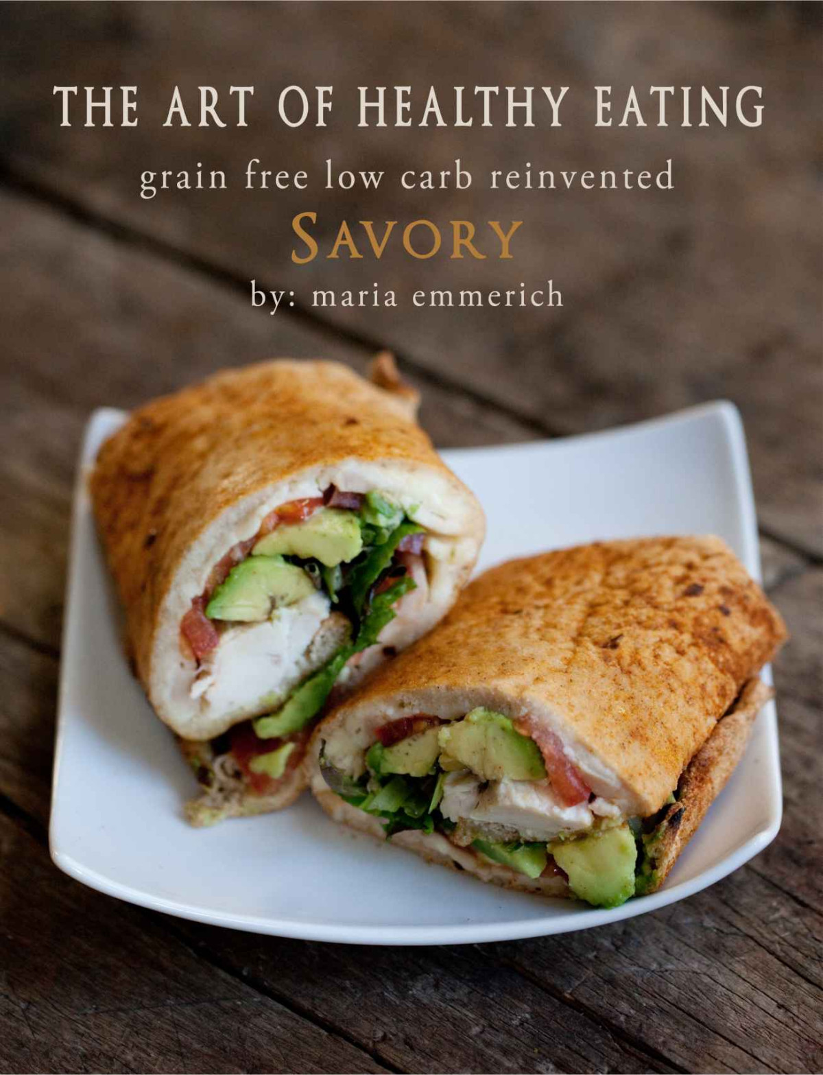 The Art Of Healthy Eating Savory Grain Free Low Carb Reinvented Maria Emmerich Emmerich