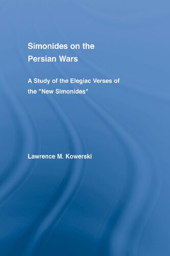 Simonides On The Persian Wars A Study Of The Elegiac Verses Of The New Simonides 1 Lawrence M Kowerski