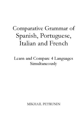 Comparative Grammar Of Spanish Portuguese Italian And French Learn Compare 4 Languages Simultaneously Mikhail Petrunin