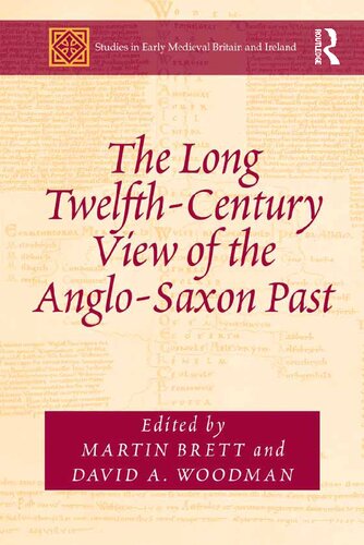The Long Twelfthcentury View Of The Anglosaxon Past 1 Martin Brett Editor