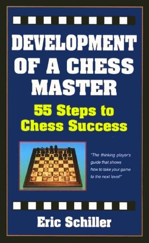 Development Of A Chess Master 55 Steps To Chess Success 1 Eric Schiller