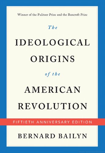 The Ideological Origins Of The American Revolution Fiftieth Anniversary Bernard Bailyn