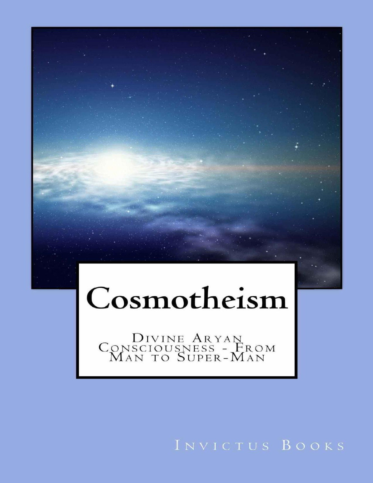 Cosmotheism Divine Aryan Consciousness From Man To Superman Converted To Pdzf From Azw3 File Aaron Collins William Pierce