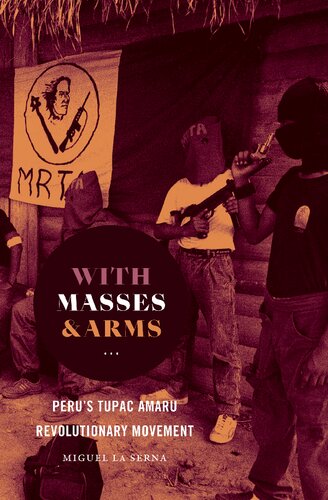 With Masses Arms Perus Tupac Amaru Revolutionary Movement Miguel La Serna
