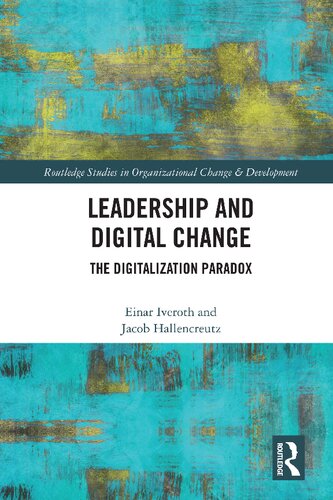 Leadership And Digital Change The Digitalization Paradox 1 Einar Iveroth