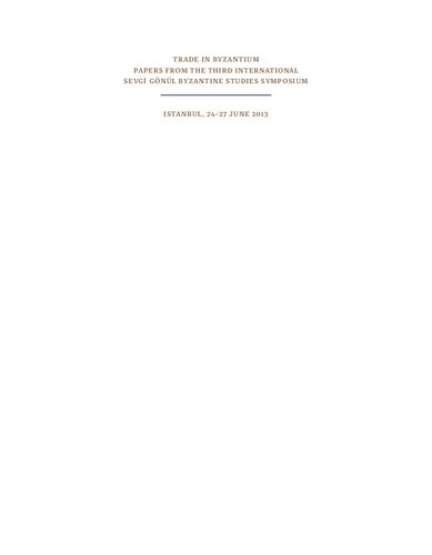 Trade In Byzantium Papers From The Third International Sevgi Gnl Byzantine Studies Symposium Paul Magdalino Nevra Necipoglu Eds