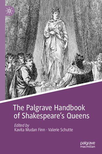 The Palgrave Handbook Of Shakespeares Queens 1st Ed 2018 Kavita Mudan Finn Editor