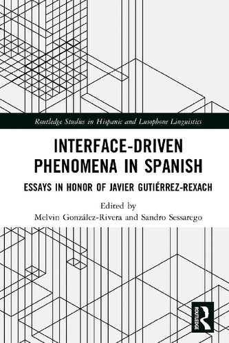 Interfacedriven Phenomena In Spanish Essays In Honor Of Javier Gutiérrezrexach 1 Melvin Gonzálezrivera Editor
