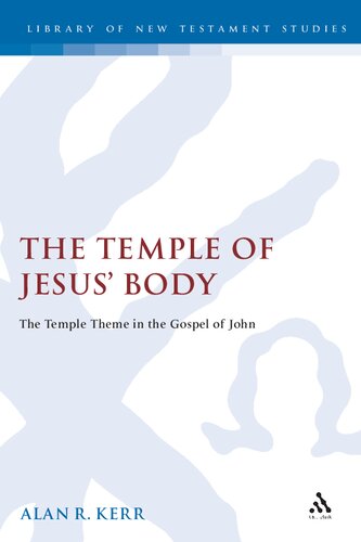 The Temple Of Jesus Body The Temple Theme In The Gospel Of John Alan Kerr