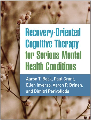 Recoveryoriented Cognitive Therapy For Serious Mental Health Conditions 1st Edition Aaron T Beck